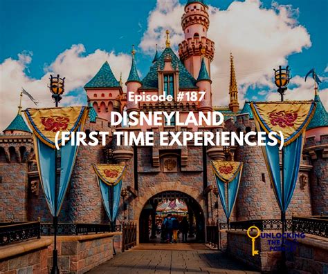 Disneyland First Time Experiences Unlocking The Magic