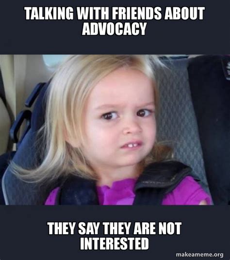 Talking With Friends About Advocacy They Say They Are Not Interested