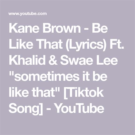 Kane Brown Be Like That Lyrics Ft Khalid And Swae Lee Sometimes It