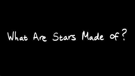 What Are Stars Made Of Youtube