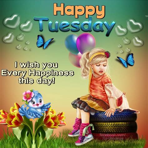 I Wish You Every Happiness This Day Happy Tuesday Tuesday Tuesday