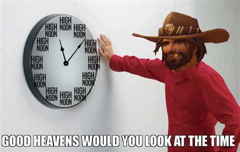 What Time Is It Its High Noon Always Roverwatchmemes