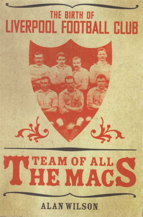 The Team Of All The Macs Lfchistory Stats Galore For Liverpool Fc