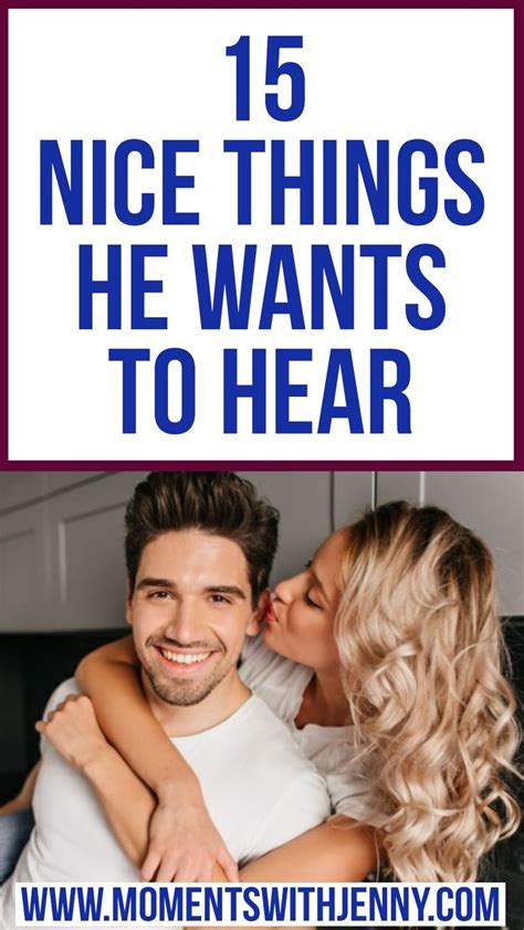 15 nice things your man is dying to hear you say in 2021 what men want romantic words your man
