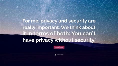 Larry Page Quote “for Me Privacy And Security Are Really Important