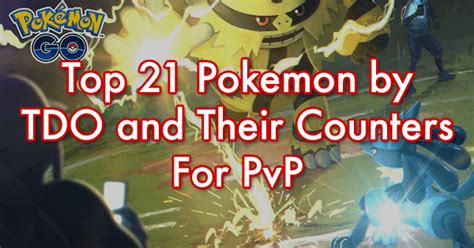 Top 21 Pokemon By Tdo And Their Counters For Pvp Pokemon Go Wiki Gamepress