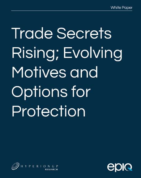 Trade Secrets Rising Evolving Motives And Options For Protection