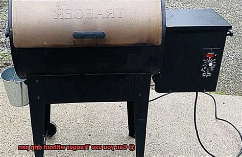 Can You Use Traeger Without Drip Pan Pastime Bar And Grill