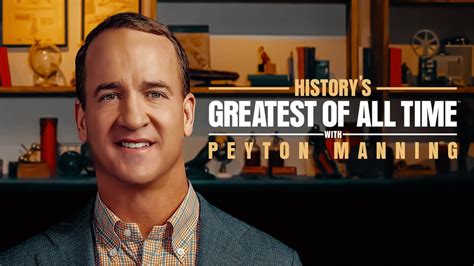 Historys Greatest Of All Time With Peyton Manning History Channel
