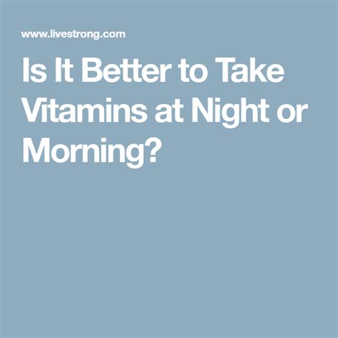 Is It Better To Take Vitamins At Night Or Morning Taking Vitamin D Vitamins Nutrition