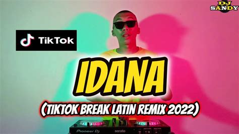 idana tiktok break latin remix 2022 dj sandy remix youtube