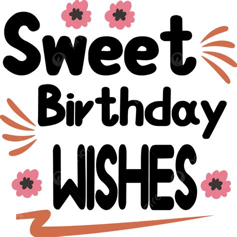 Sweet Birthday Wishes Svg Cut File Vector Birthday Svg Birthday