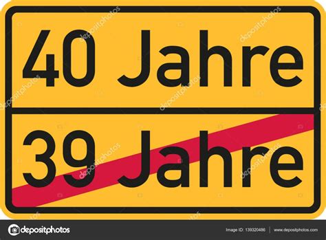 Geburtstagssprüche zum 40 geburtstag whatsapp status sprüche. 40. Geburtstag - Straßenschild deutsch - Vektorgrafik ...