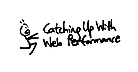 Catching Up With Web Performance