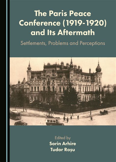 The Paris Peace Conference 1919 1920 And Its Aftermath Settlements