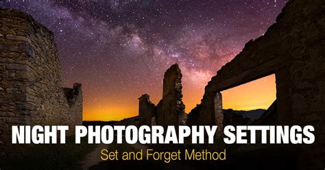 Best Night Photography Settings Set And Forget Method
