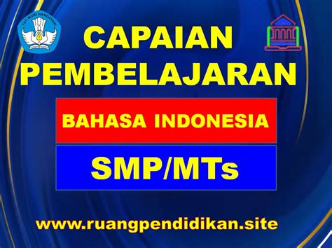 Capaian Pembelajaran Bahasa Indonesia Kelas 7 8 9 Smpmts Kurikulum Merdeka Modul Kurikulum