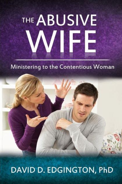 The Abusive Wife Ministering To The Contentious Woman By David D Edgington Phd Paperback