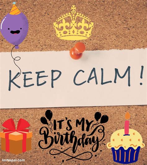 Keep Calm Its My Birthday 16 Best Images Designs