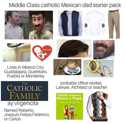 Middle Class Catholic Mexican Dad Starter Pack Rstarterpacks
