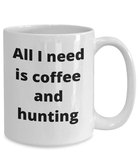 Hunting Coffee Mug Funny T Idea For Hunter Outdoor Etsy Mugs