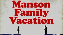 Manson Family Vacation: Trailer 1 - Trailers & Videos - Rotten Tomatoes