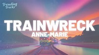 Anne-Marie - TRAINWRECK (Clean - Lyrics) - YouTube