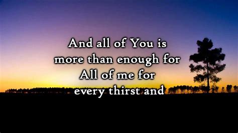 Think of me, think of me waking, silent and resigned. Chris Tomlin - Enough (Lyrics) - YouTube