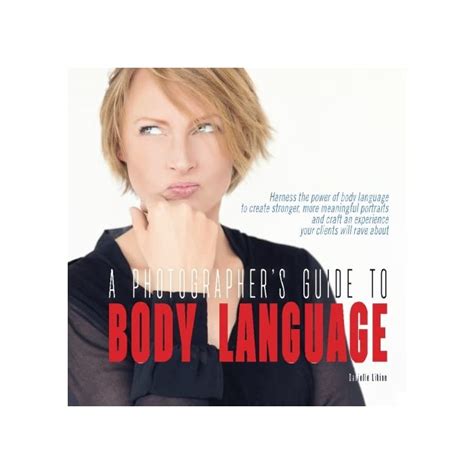 Buy A Photographers Guide To Body Language Harness The Power Of Body