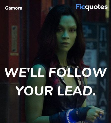 We Ll Follow Your Lead Movie Quotes Galaxy Quotes Galaxy Movie