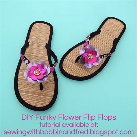 Diy Funky Flower Flip Flops By Bobbin And Fred Diy Flip Flops Sewing Blogs Bobbins