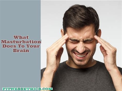 What Masturbation Does To Your Brain Fitnessethics Blog