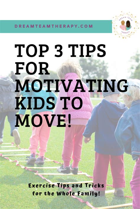 Top 3 Tips For Motivating Kids To Move Dream Team Therapy