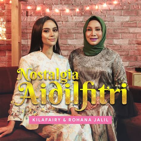 ‎nostalgia Aidilfitri Single De Kilafairy And Rohana Jalil En Apple Music