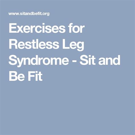 Exercises For Restless Leg Syndrome Sit And Be Fit Restless Legs