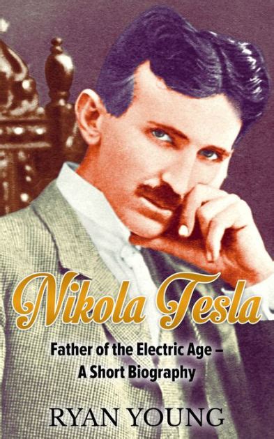 A professor of physics and mathematics. Nikola Tesla: Father of the Electric Age - A Short ...