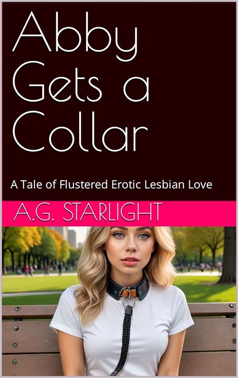 abby gets a collar a tale of flustered erotic lesbian love ebook starlight a g