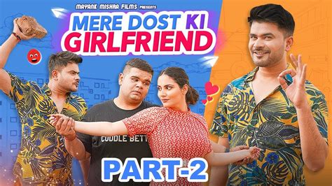 Mere Dost Ki Girlfriend Part 2 Mayankmishra Youtube