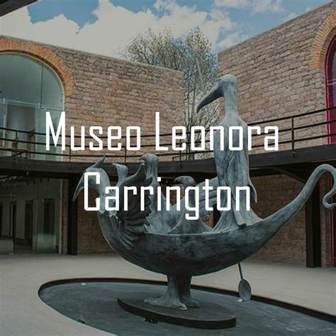 Museo Leonora Carrington 10 Al 31 De Marzo 2020 Eat Meet Revista