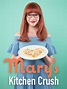 Watch Mary's Kitchen Crush Online | Season 1 (2019) | TV Guide