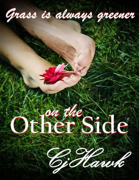 The Grass Is Always Greener On The Other Side By Cj Hawk Nook Book