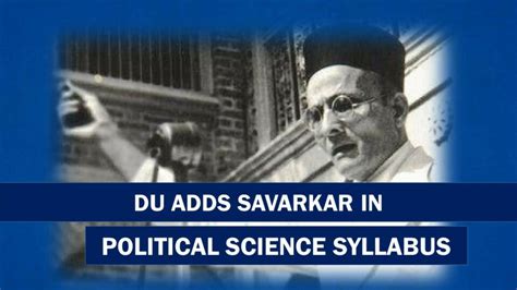 Du Adds Savarkar In Political Science Syllabus Articles