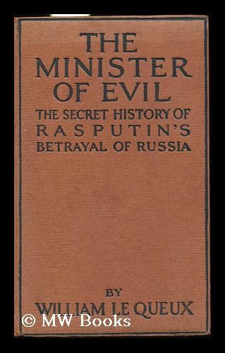 The Minister Of Evil The Secret History Of Rasputins Betrayal Of