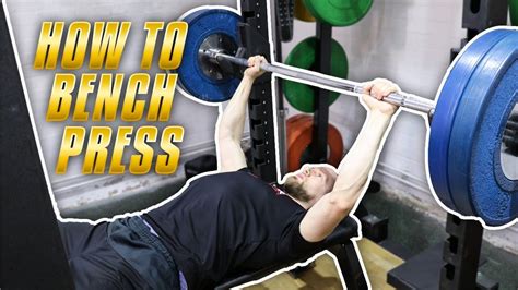 How To Do Bench Press Tutorial With Tips On How To Set Up Safely
