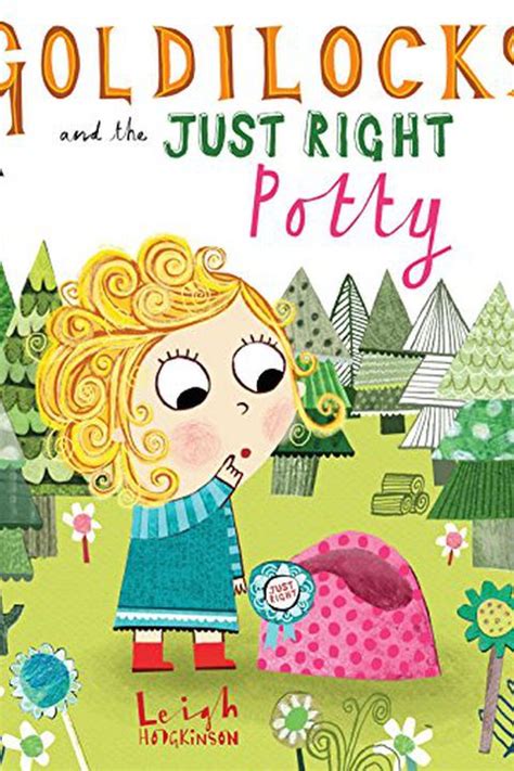 Goldilocks And The Just Right Potty By Leigh Hodgkinson