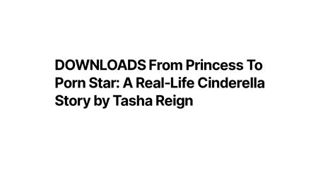 Downloads From Princess To Porn Star A Real Life Cinderella Story By