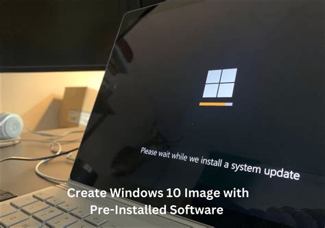 How To Create Windows 10 Image With Pre Installed Software Easeus