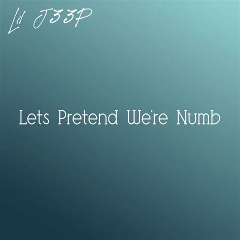 lets pretend we re numb single by lil j33p spotify