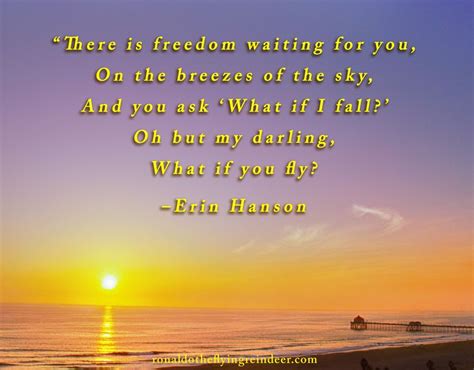 Quote There Is Freedom Waiting For You On The Breezes Of The Sky And You Ask What If I Fall
