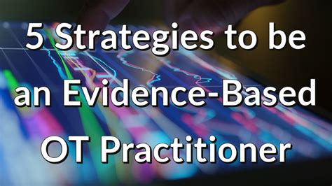 5 Strategies To Be An Evidence Based Ot Practitioner